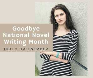 an image of the author with a text overlay that reads, "Goodbye National Novel Writing Month. Hello Dressember"