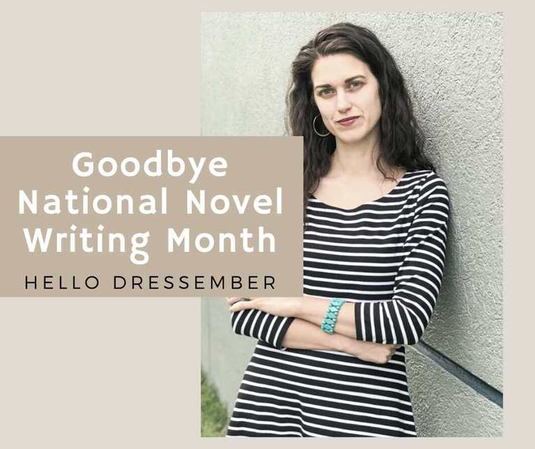 Goodbye, National Novel Writing Month. Hello, Dressember